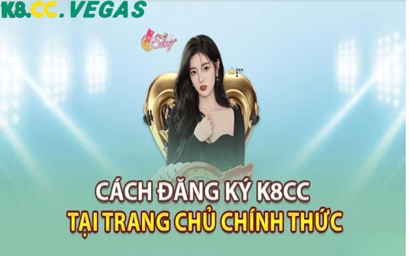 Đăng Ký K8cc ✅ Nhận Ngay Ưu Đãi Thành Viên Mới 2025! Quy trình đăng ký tài khoản K8cc